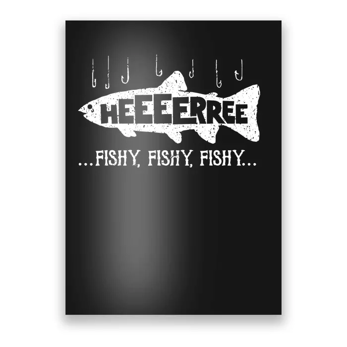 Here Fishy Funny Fish Fishing Lovers Heeeerree Fishy Fishy Poster