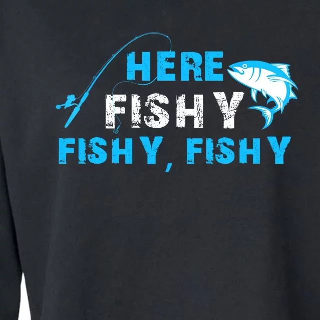 Here Fishy Fishy Fishy Fishing Funny Fisherman Gift Cropped Pullover Crew