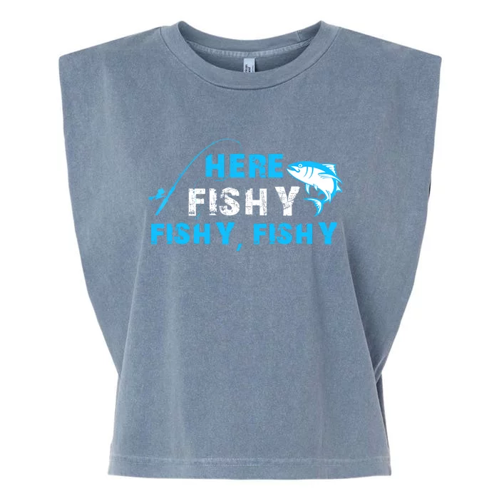 Here Fishy Fishy Fishy Fishing Funny Fisherman Gift Garment-Dyed Women's Muscle Tee