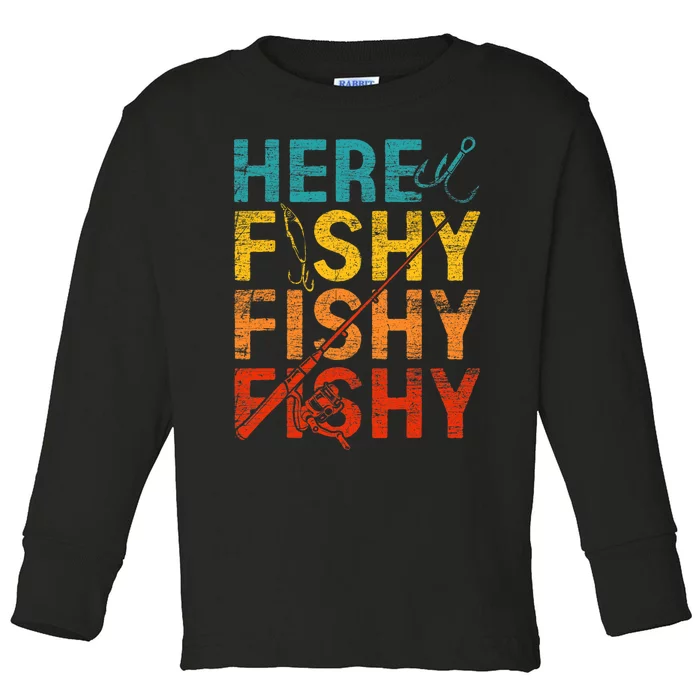 Here Fishy Fishy Fishy Toddler Long Sleeve Shirt