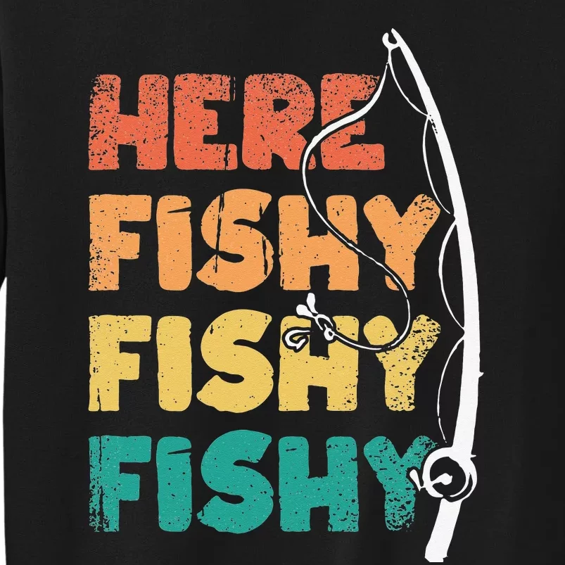 Here Fishy Fishing Daddy Grandpa Fisherman Fathers Day Sweatshirt