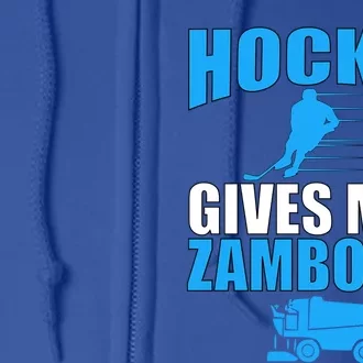 Hockey Fan Funny Gift Hockey Gives Me A Zamboner Funny Hockey Gift Full Zip Hoodie