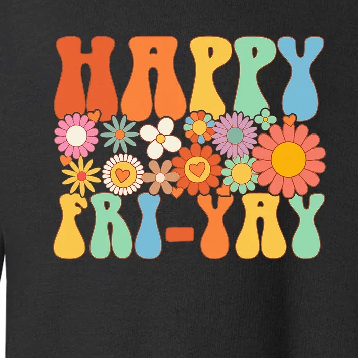 Happy Fri-Yay Friday Lovers Fun Teacher Groovy Toddler Sweatshirt