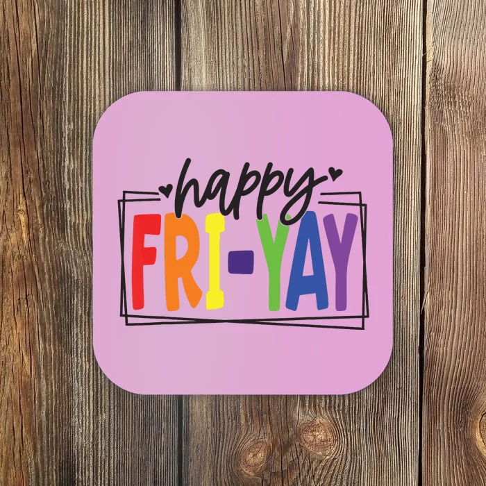 Happy Friyay Friday Funny Teacher Friyay Teacher Coaster