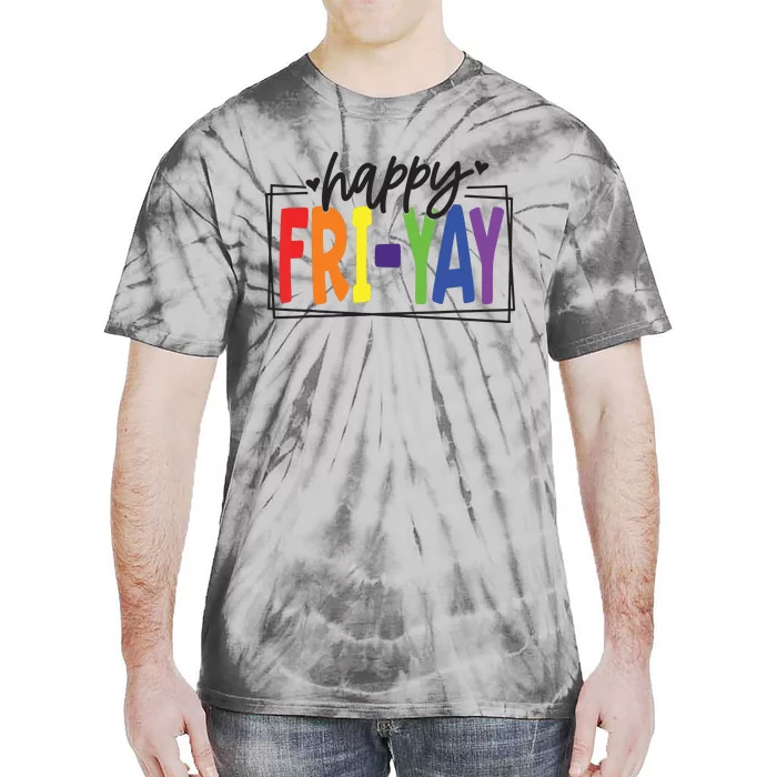 Happy Friyay Friday Funny Teacher Friyay Teacher Tie-Dye T-Shirt