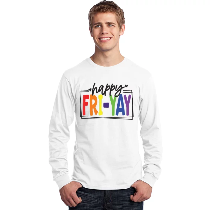 Happy Friyay Friday Funny Teacher Friyay Teacher Long Sleeve Shirt