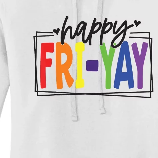 Happy Friyay Friday Funny Teacher Friyay Teacher Women's Pullover Hoodie