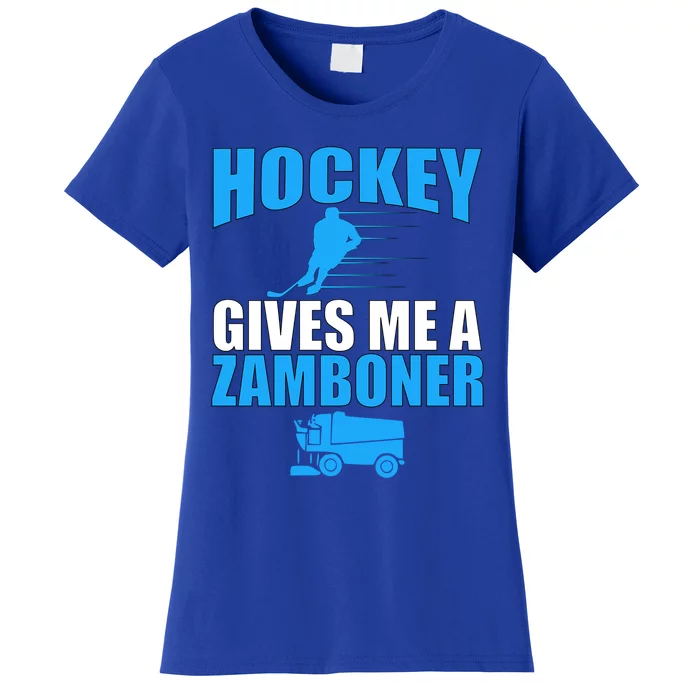 Hockey Fan Funny Gift Hockey Gives Me A Zamboner Funny Hockey Gift Women's T-Shirt