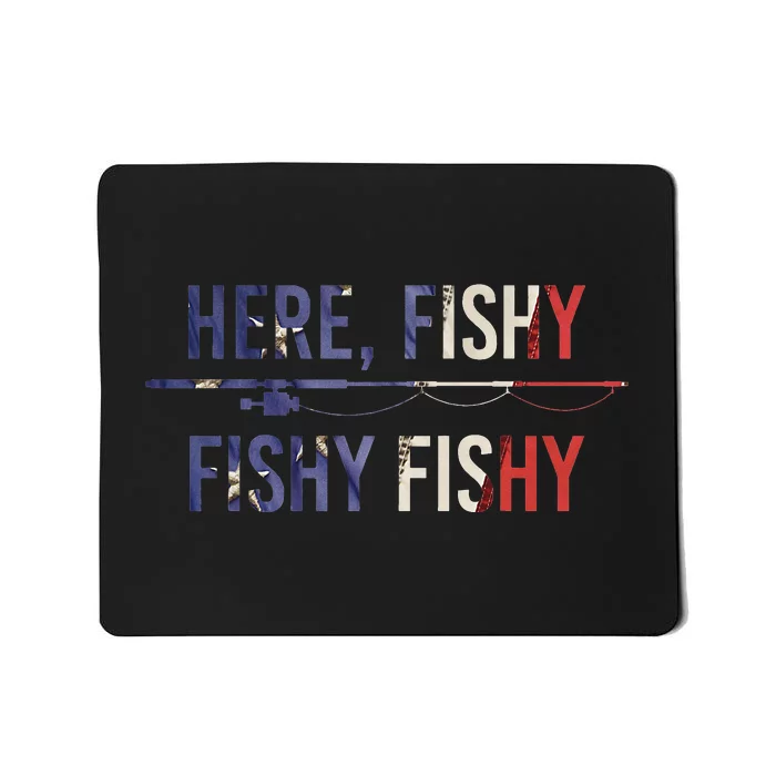 Here Fishy Fish Funny Angling Fishing Dad Fisherman Gift Mousepad