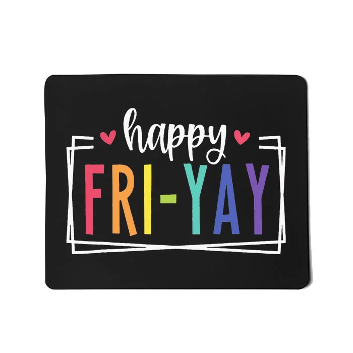 Happy Friyay Friday Lovers Fun Teacher Mousepad