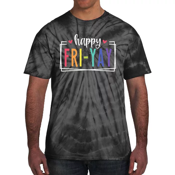 Happy Friyay Friday Lovers Fun Teacher Tie-Dye T-Shirt