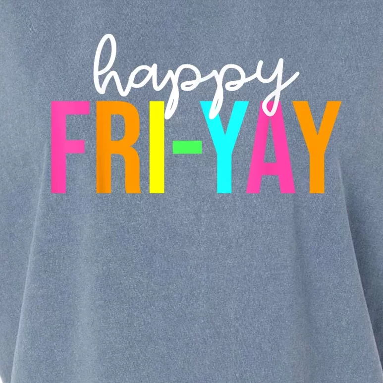 Happy FriYay Friday Funny Teacher Life Happy Friday Weekend Garment-Dyed Women's Muscle Tee