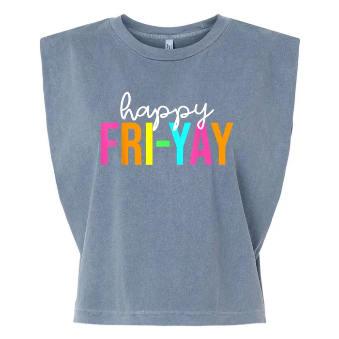 Happy FriYay Friday Funny Teacher Life Happy Friday Weekend Garment-Dyed Women's Muscle Tee