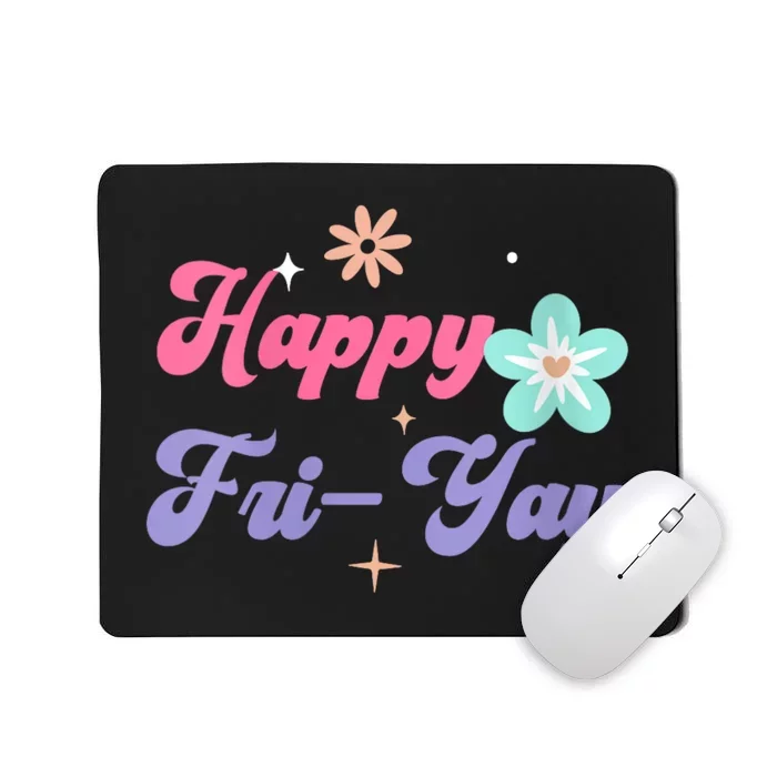 Happy Friyay Friday Lovers Fun Teacher Life Friyay Weekend Mousepad