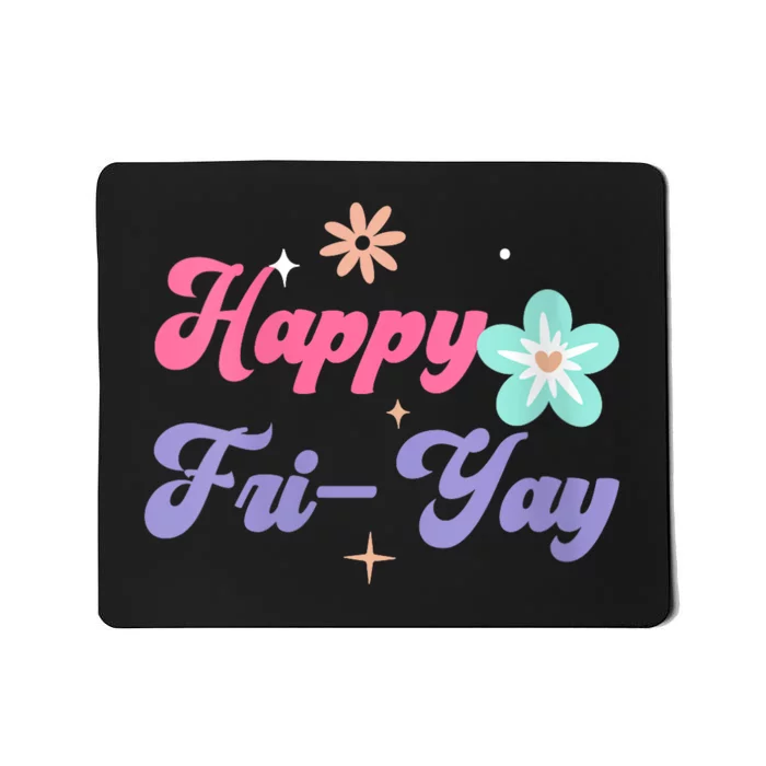 Happy Friyay Friday Lovers Fun Teacher Life Friyay Weekend Mousepad