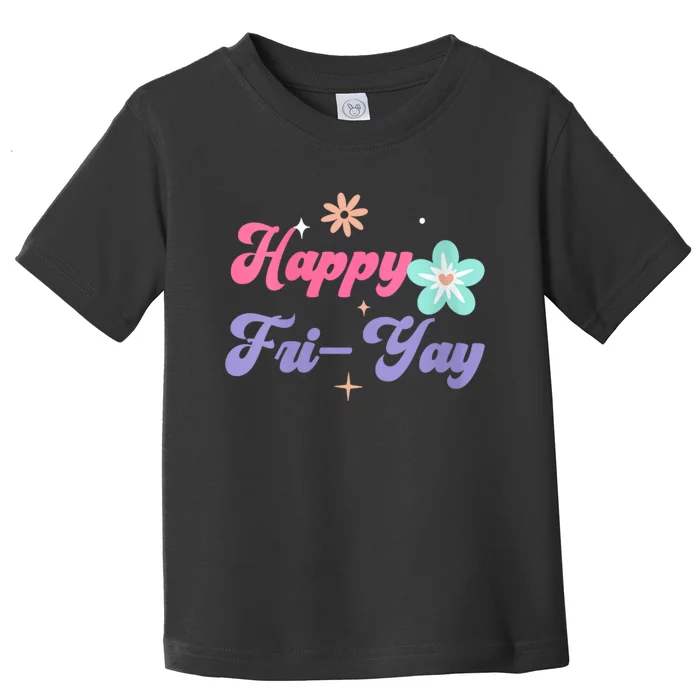 Happy Friyay Friday Lovers Fun Teacher Life Friyay Weekend Toddler T-Shirt