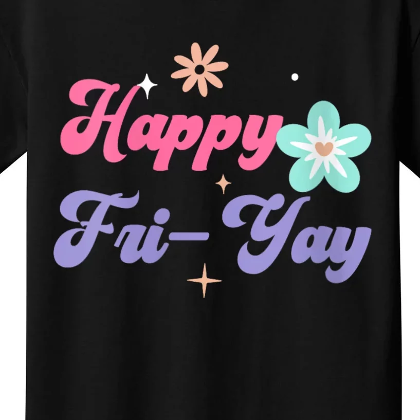 Happy Friyay Friday Lovers Fun Teacher Life Friyay Weekend Kids T-Shirt