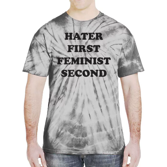 Hater First Feminist Second Funny For Men Women Tie-Dye T-Shirt