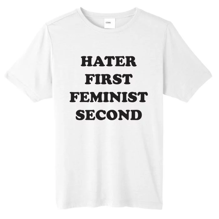 Hater First Feminist Second Funny For Men Women ChromaSoft Performance T-Shirt