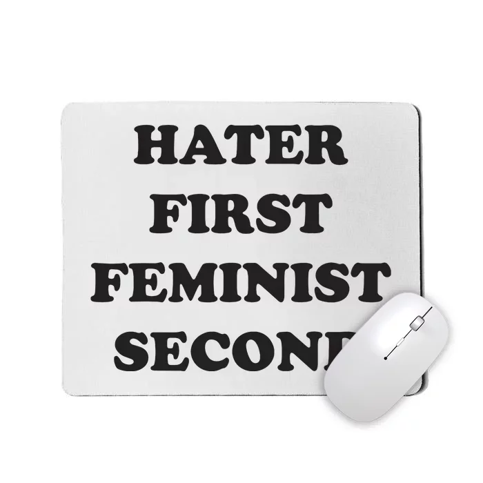 Hater First Feminist Second Funny For Men Women Mousepad