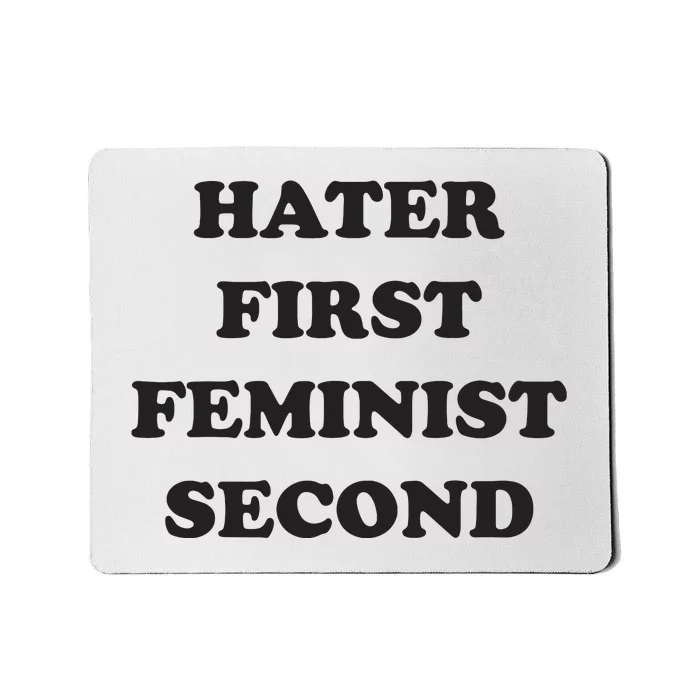 Hater First Feminist Second Funny For Men Women Mousepad