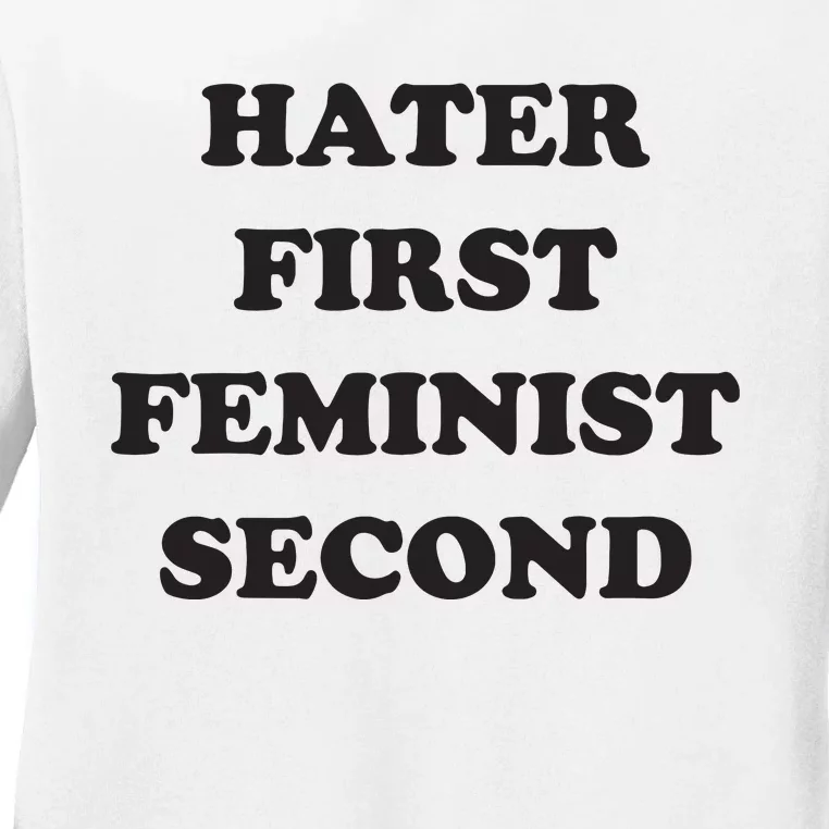 Hater First Feminist Second Funny For Men Women Ladies Long Sleeve Shirt