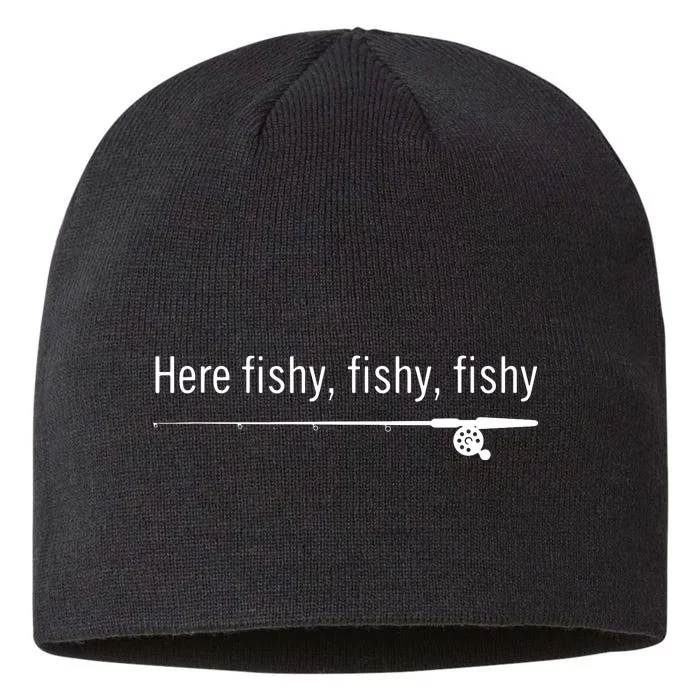 Here Fishy Fishy Fishy Shirt Funny Fishing Sayings 8 1/2in Sustainable Knit Beanie