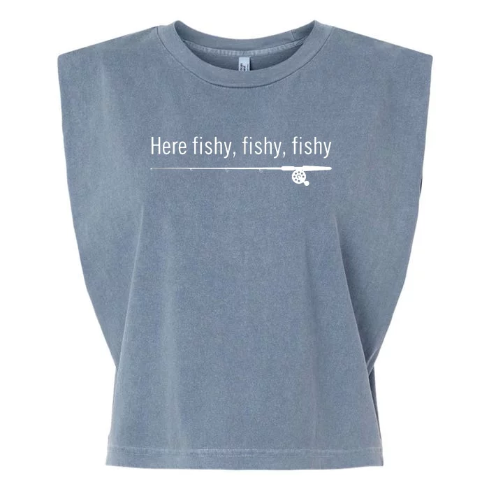 Here Fishy Fishy Fishy Shirt Funny Fishing Sayings Garment-Dyed Women's Muscle Tee