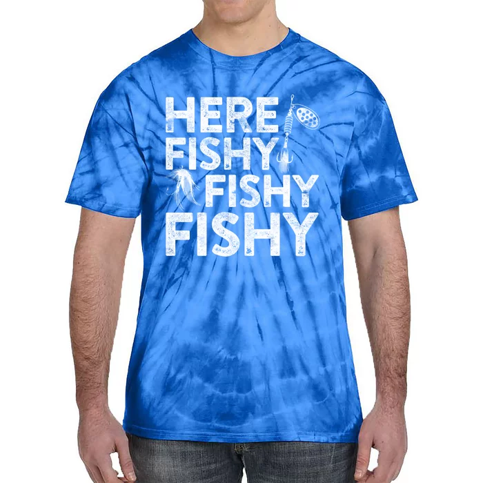 Here Fishy Fishy Fishy Gift Fisher Gifcool Gift Tie-Dye T-Shirt