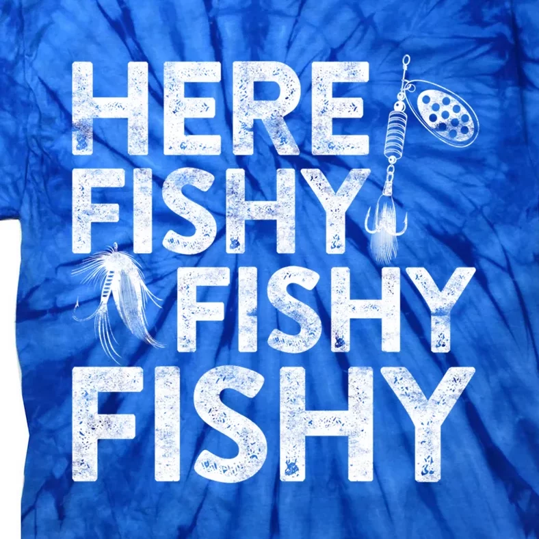 Here Fishy Fishy Fishy Gift Fisher Gifcool Gift Tie-Dye T-Shirt