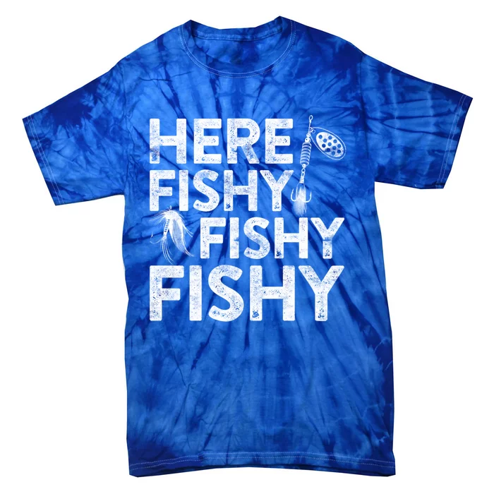 Here Fishy Fishy Fishy Gift Fisher Gifcool Gift Tie-Dye T-Shirt