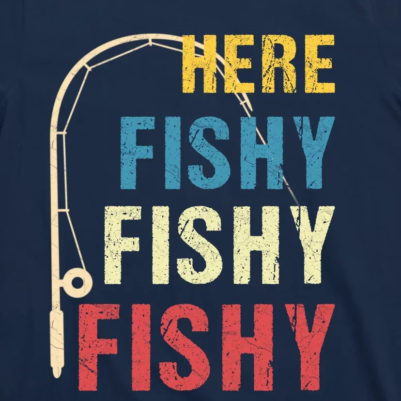 Here Fishy Fishy Fishy T-Shirt