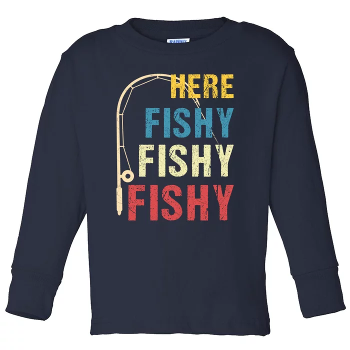 Here Fishy Fishy Fishy Toddler Long Sleeve Shirt