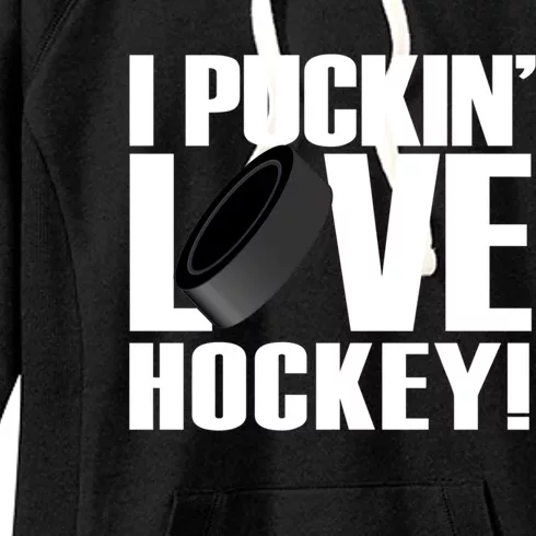 Hockey Fan Funny I Puckin Love Hockey Gift Women's Fleece Hoodie