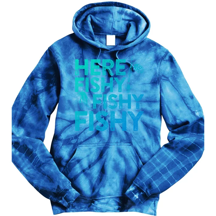 Here Fishy Fishy Fishy Gift Fisher Gifmeaningful Gift Tie Dye Hoodie