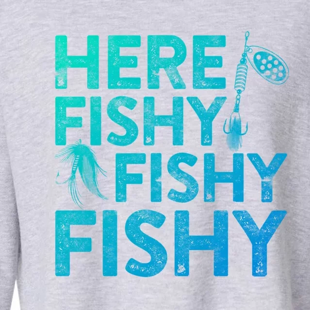 Here Fishy Fishy Fishy Gift Fisher Gifmeaningful Gift Cropped Pullover Crew