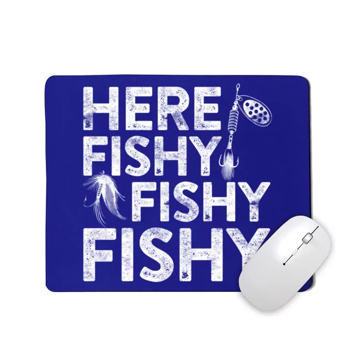 Here Fishy Fishy Fishy Funny Gift Fisher Gifgift Mousepad