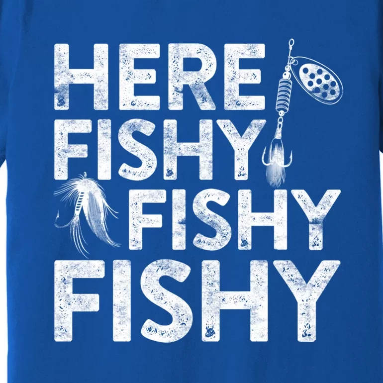 Here Fishy Fishy Fishy Funny Gift Fisher Gifgift Premium T-Shirt