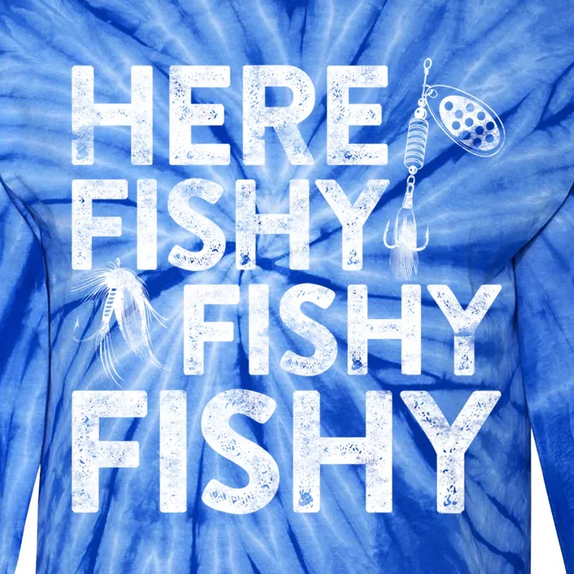 Here Fishy Fishy Fishy Funny Gift Fisher Gifgift Tie-Dye Long Sleeve Shirt