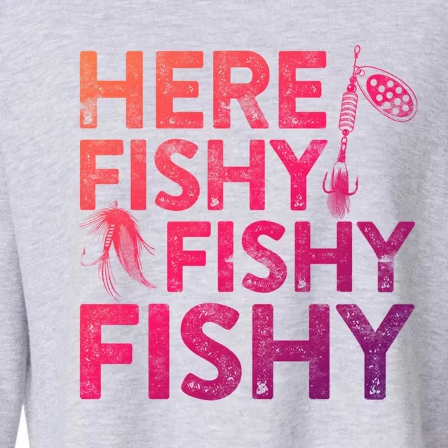 Here Fishy Fishy Fishy Gift Fisher Gifmeaningful Gift Cropped Pullover Crew