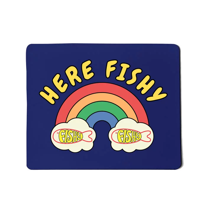 Here Fishy Fishy Fishy Funny Retro Rainbow Mousepad