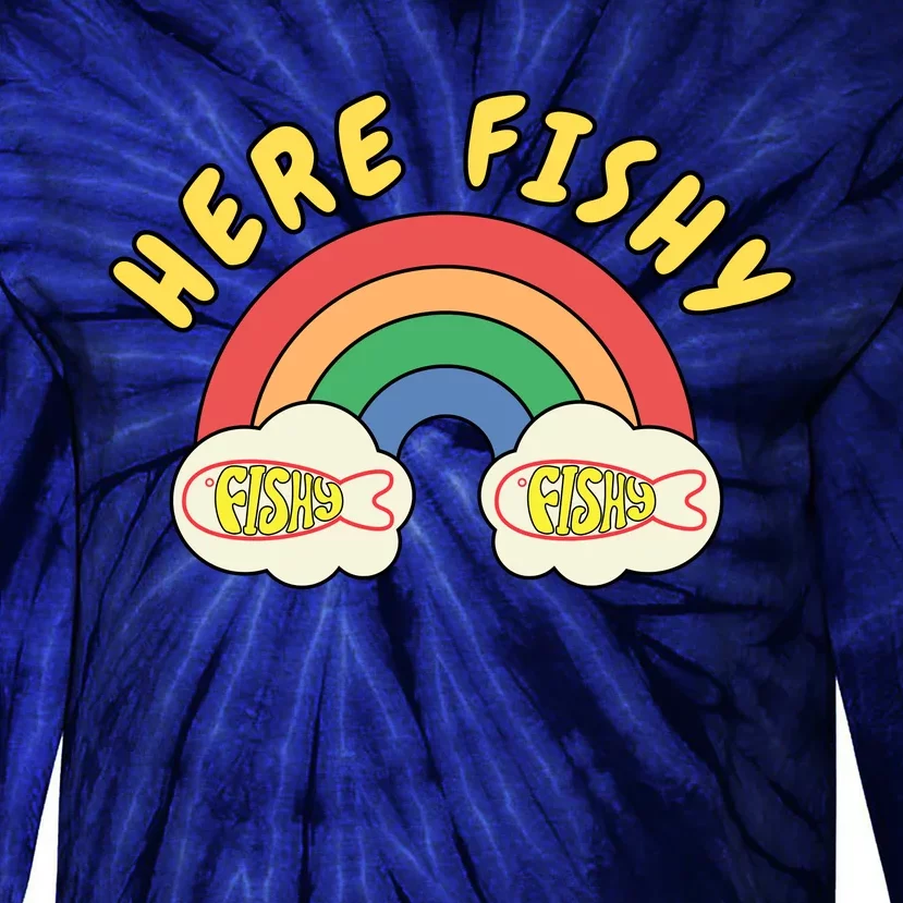 Here Fishy Fishy Fishy Funny Retro Rainbow Tie-Dye Long Sleeve Shirt