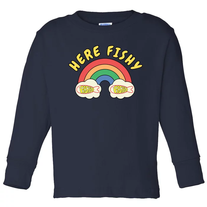 Here Fishy Fishy Fishy Funny Retro Rainbow Toddler Long Sleeve Shirt