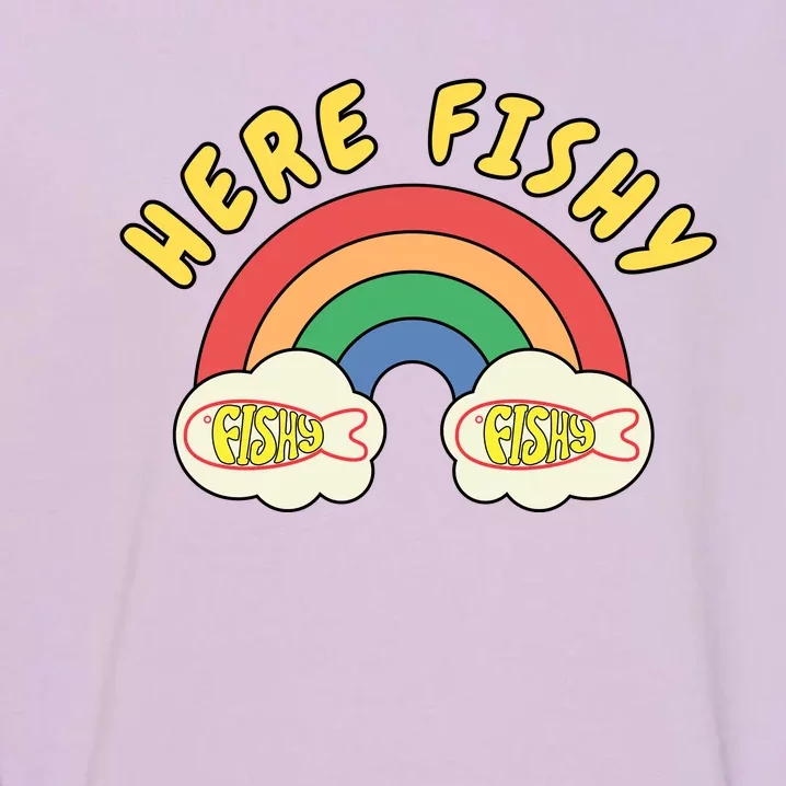 Here Fishy Fishy Fishy Funny Retro Rainbow Garment-Dyed Sweatshirt