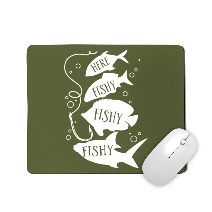 Here Fishy Fishy Fishing Lover Mousepad