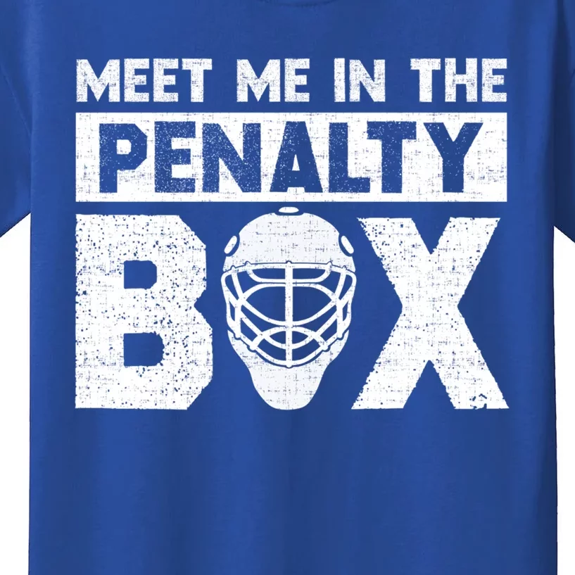 Hockey Fan Funny Gift Meet Me In Penalty Box Hockey Season Great Gift Kids T-Shirt