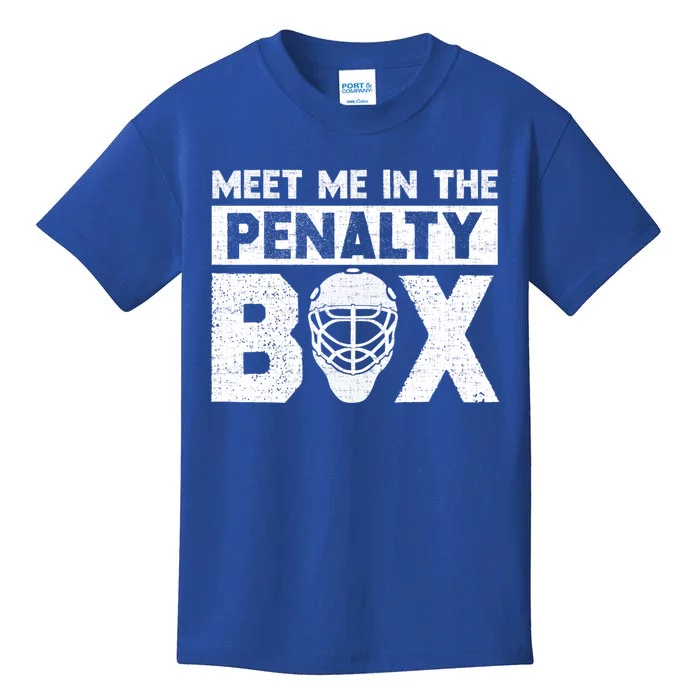 Hockey Fan Funny Gift Meet Me In Penalty Box Hockey Season Great Gift Kids T-Shirt