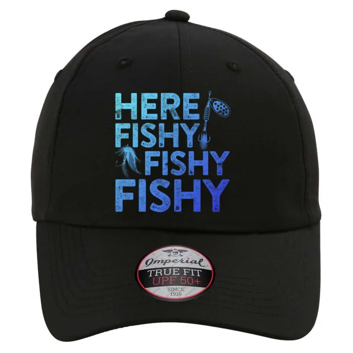 Here Fishy Fishy Fishy Gift Fisher Gifmeaningful Gift The Original Performance Cap