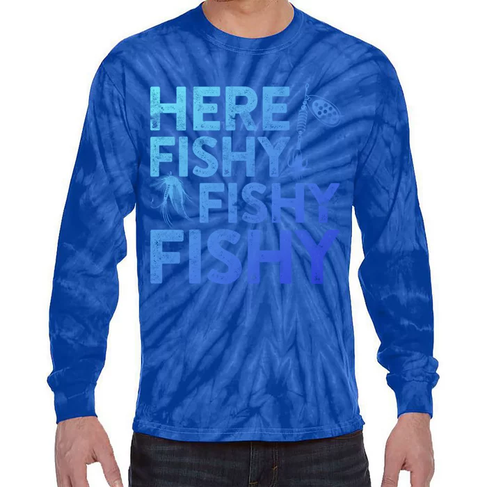 Here Fishy Fishy Fishy Gift Fisher Gifmeaningful Gift Tie-Dye Long Sleeve Shirt