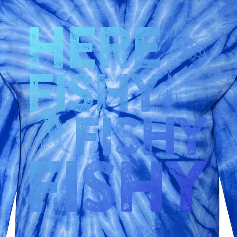 Here Fishy Fishy Fishy Gift Fisher Gifmeaningful Gift Tie-Dye Long Sleeve Shirt